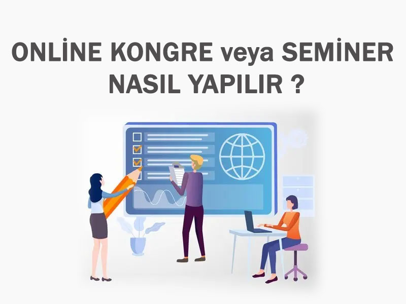 Online Kongre veya Seminer Nasl Yaplr?